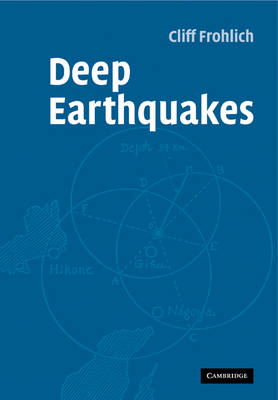 Deep Earthquakes - Cliff Frohlich