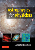 Astrophysics for Physicists - Arnab Rai Choudhuri