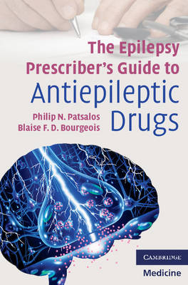 The Epilepsy Prescriber's Guide to Antiepileptic Drugs - Philip N. Patsalos, Blaise F. D. Bourgeois