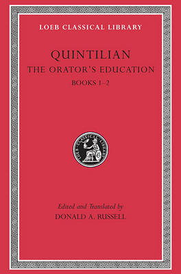 The Orator’s Education, Volume I: Books 1–2 -  Quintilian