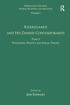 Volume 7, Tome I: Kierkegaard and his Danish Contemporaries - Philosophy, Politics and Social Theory - 