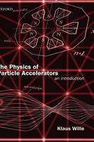 The Physics of Particle Accelerators - Klaus Wille