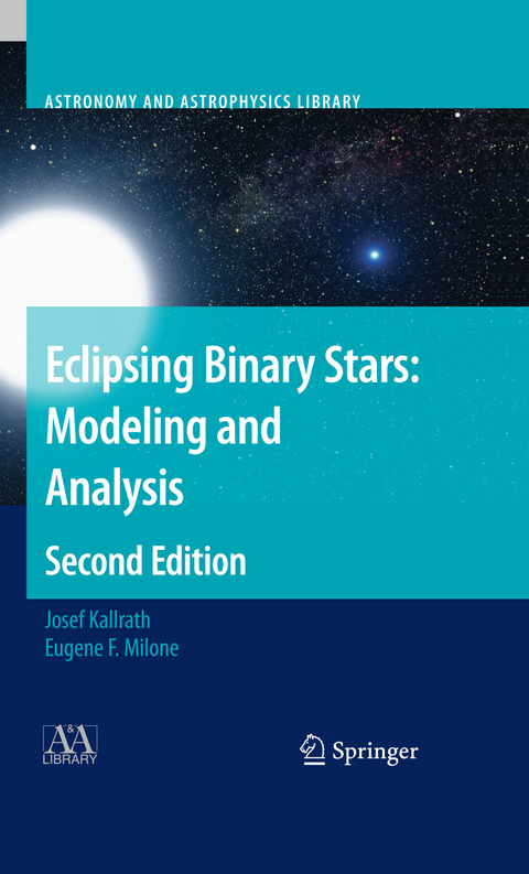 Eclipsing Binary Stars: Modeling and Analysis - Josef Kallrath, Eugene F. Milone