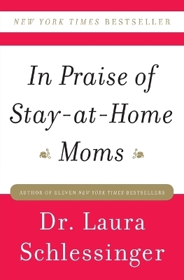 In Praise of Stay-at-Home Moms - Dr. Laura Schlessinger