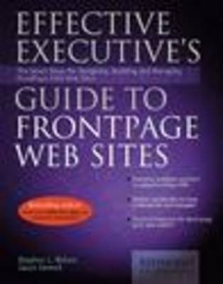 Effective Executive's Guide to Frontpage Web Sites - Stephen L. Nelson, Jason Gerend