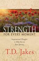 Strength for Every Moment - T. D. Jakes