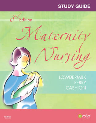 Study Guide for Maternity Nursing - Deitra Leonard Lowdermilk, Shannon E. Perry, Mary Catherine Cashion