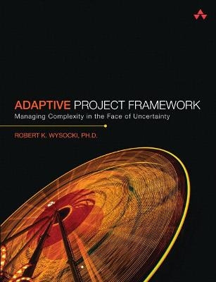 Adaptive Project Framework - Robert Wysocki  Ph.D.