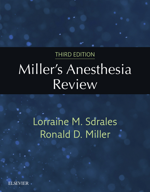 Miller's Anesthesia Review E-Book -  Lorraine M Sdrales,  Ronald D. Miller