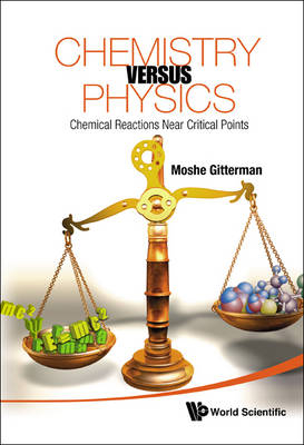 Chemistry Versus Physics: Chemical Reactions Near Critical Points - Moshe Gitterman