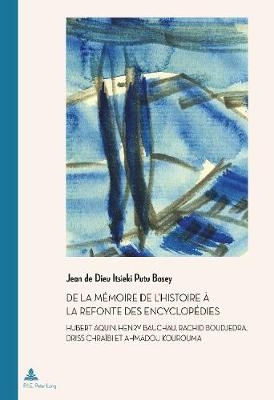 De la mémoire de l’Histoire à la refonte des encyclopédies -  Itsieki Putu Basey Jean de Dieu Itsieki Putu Basey