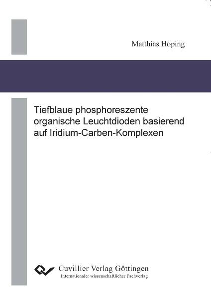 Tiefblaue phosphoreszente organische Leuchtdioden basierend auf Iridium-Carben-Komplexen - Matthias Hoping