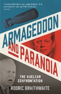 Armageddon and Paranoia - Rodric Braithwaite