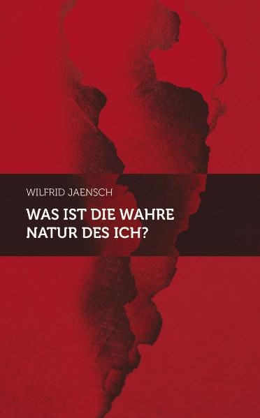 Was ist die wahre Natur des Ich? - Wilfrid Jaensch