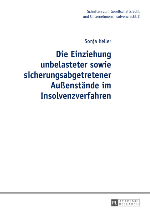 Die Einziehung unbelasteter sowie sicherungsabgetretener Außenstände im Insolvenzverfahren - Sonja Keller