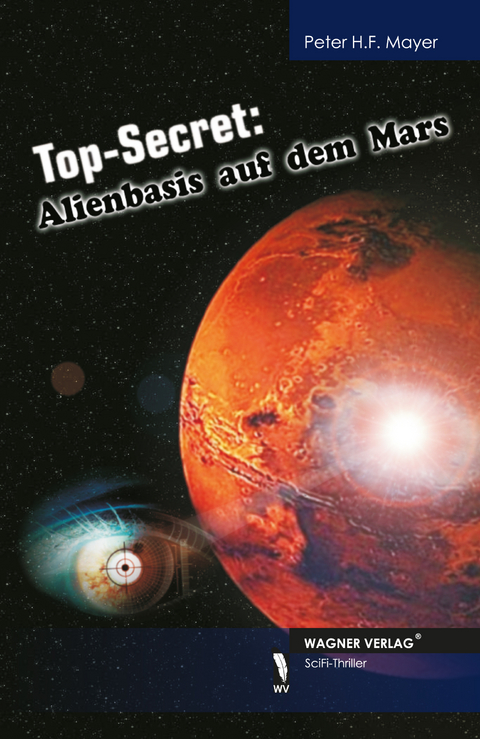 Top-Secret: Alienbasis auf dem Mars - Peter H Mayer