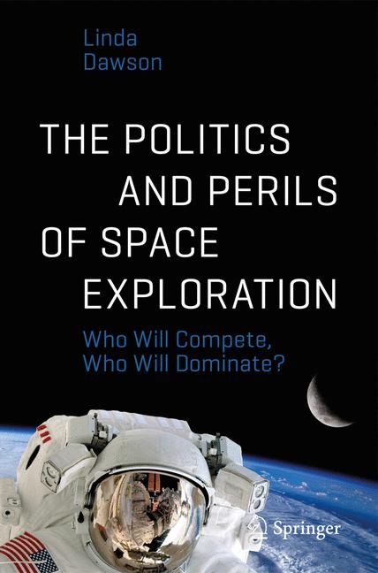 The Politics and Perils of Space Exploration - Linda Dawson