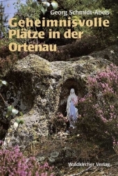 Geheimnisvolle Plätze in der Ortenau - Georg Schmidt-Abels