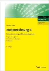 Kostenrechnung 3 - Plankostenrechnung und Kostenmanagement - Klaus-Dieter Däumler, Jürgen Grabe