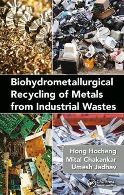 Biohydrometallurgical Recycling of Metals from Industrial Wastes -  Hocheng Hong