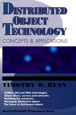 Distributed Object Technology - Timothy W. Ryan,  Hewlett-Packard Professional Books