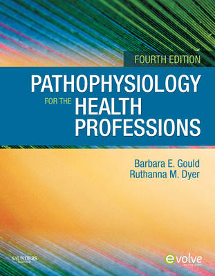 Pathophysiology for the Health Professions - Barbara E. Gould, Ruthanna Dyer