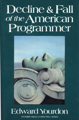 Decline and Fall of the American Programmer - Edward Yourdon