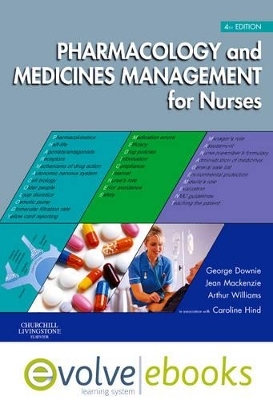 Pharmacology and Medicines Management for Nurses Text and Evolve eBooks Package - George Downie, Jean Mackenzie, Arthur Williams, Caroline Milne