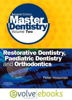 Restorative Dentistry, Paediatric Dentistry and Orthodontics - Peter Heasman