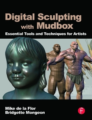 Digital Sculpting with Mudbox - Mike de La Flor, Bridgette Mongeon