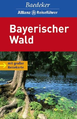 Baedeker Allianz Reiseführer Bayerischer Wald - Bernhard Abend