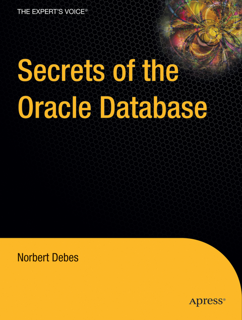 Secrets of the Oracle Database - Norbert Debes