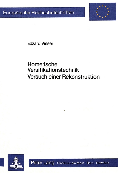 Homerische Versifikationstechnik. Versuch einer Rekonstruktion - Edzard Visser