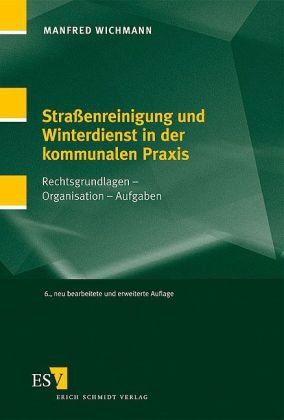 Straßenreinigung und Winterdienst in der kommunalen Praxis - Manfred Wichmann