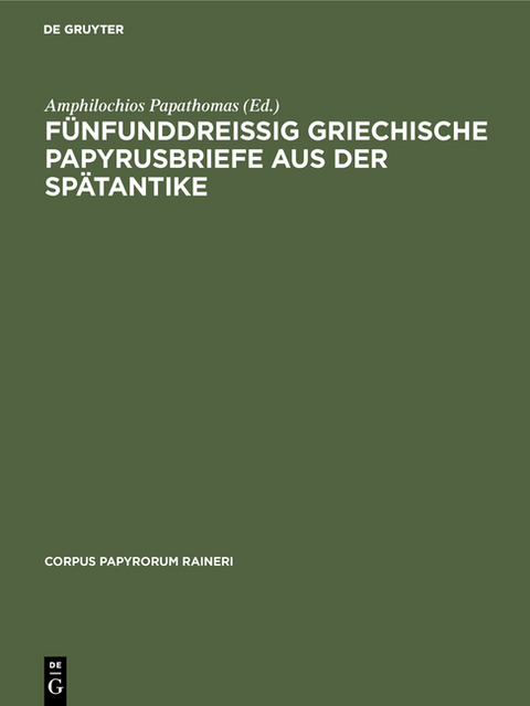 Fünfunddreißig griechische Papyrusbriefe aus der Spätantike - 