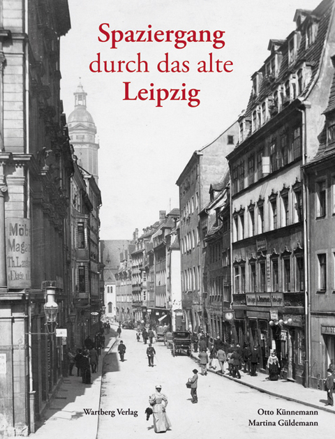 Spaziergang durch das alte Leipzig - Otto Künnemann, Martina Güldemann