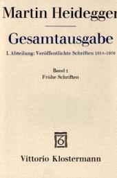 Gesamtausgabe. 4 Abteilungen / 1. Abt: Veröffentlichte Schriften / Frühe Schriften - Martin Heidegger