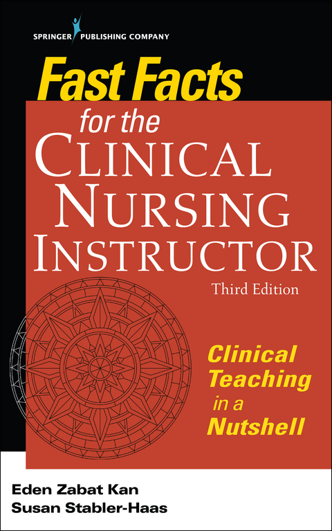 Fast Facts for the Clinical Nursing Instructor - Eden Zabat Kan, Susan Stabler-Haas