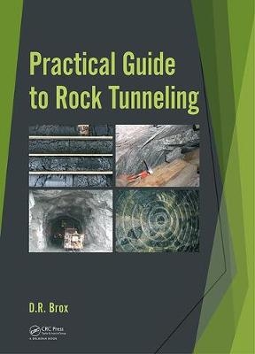 Practical Guide to Rock Tunneling -  Dean Brox