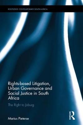 Rights-based Litigation, Urban Governance and Social Justice in South Africa -  Marius Pieterse