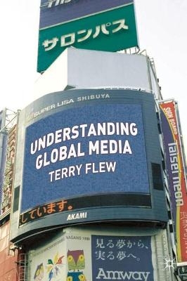 Understanding Global Media - Terry Flew