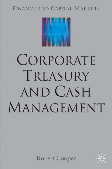 Corporate Treasury and Cash Management - R. Cooper