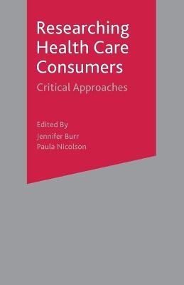 Researching Health Care 'Consumers' - Jennifer Burr, Paula Nicolson