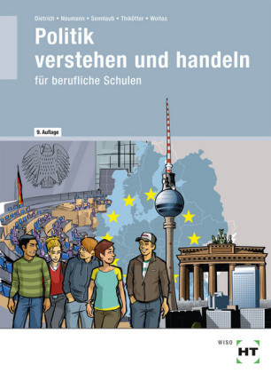 Politik verstehen und handeln - Ralf Dietrich, Dunja Neumann, Markus Sennlaub, Gesche Thikötter, Martina Woitas