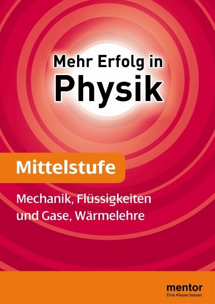 Mehr Erfolg in Physik, Mittelstufe: Mechanik, Flüssigkeiten und Gase, Wärmelehre - Diethelm Völcker