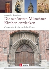 Die schönsten Münchner Kirchen entdecken - Alexander Langheiter