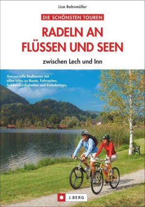 Radeln an Flüssen und Seen im Alpenvorland - Lisa Bahnmüller