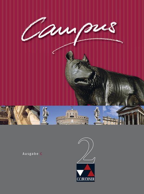 Campus - Ausgabe C. Gesamtkurs Latein in drei Bänden / Campus C 2 - Johannes Fuchs, Reinhard Heydenreich, Ulf Jesper, Andrea Kammerer, Elisabeth Kattler, Birgit Korda, Michael Lobe, Diana Lohmer, Stefan Müller, Wilhelm Pfaffel, Andreas Rohbogner, Clement Utz, Christian Zitzl