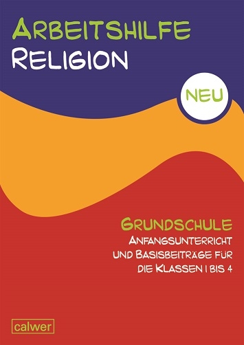 Arbeitshilfe Religion Grundschule Anfangsunterricht und Basis-Beiträge für die Klassen 1-4 - Brigite Zeeh-Silva