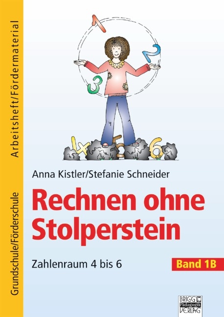 Rechnen ohne Stolperstein / Band 1B - Zahlenraum 4 bis 6 - Anna Kistler